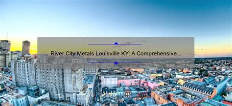 river city sheet metal louisville ky|river city metals prices.